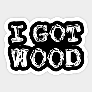 i got wood white Sticker